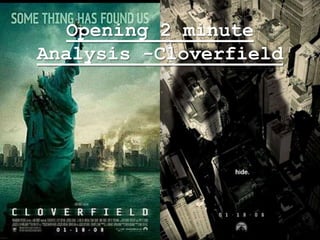 Opening 2 minute
Analysis -Cloverfield
 