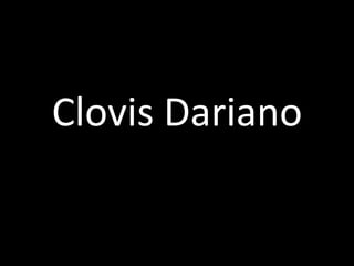 Clovis Dariano

 