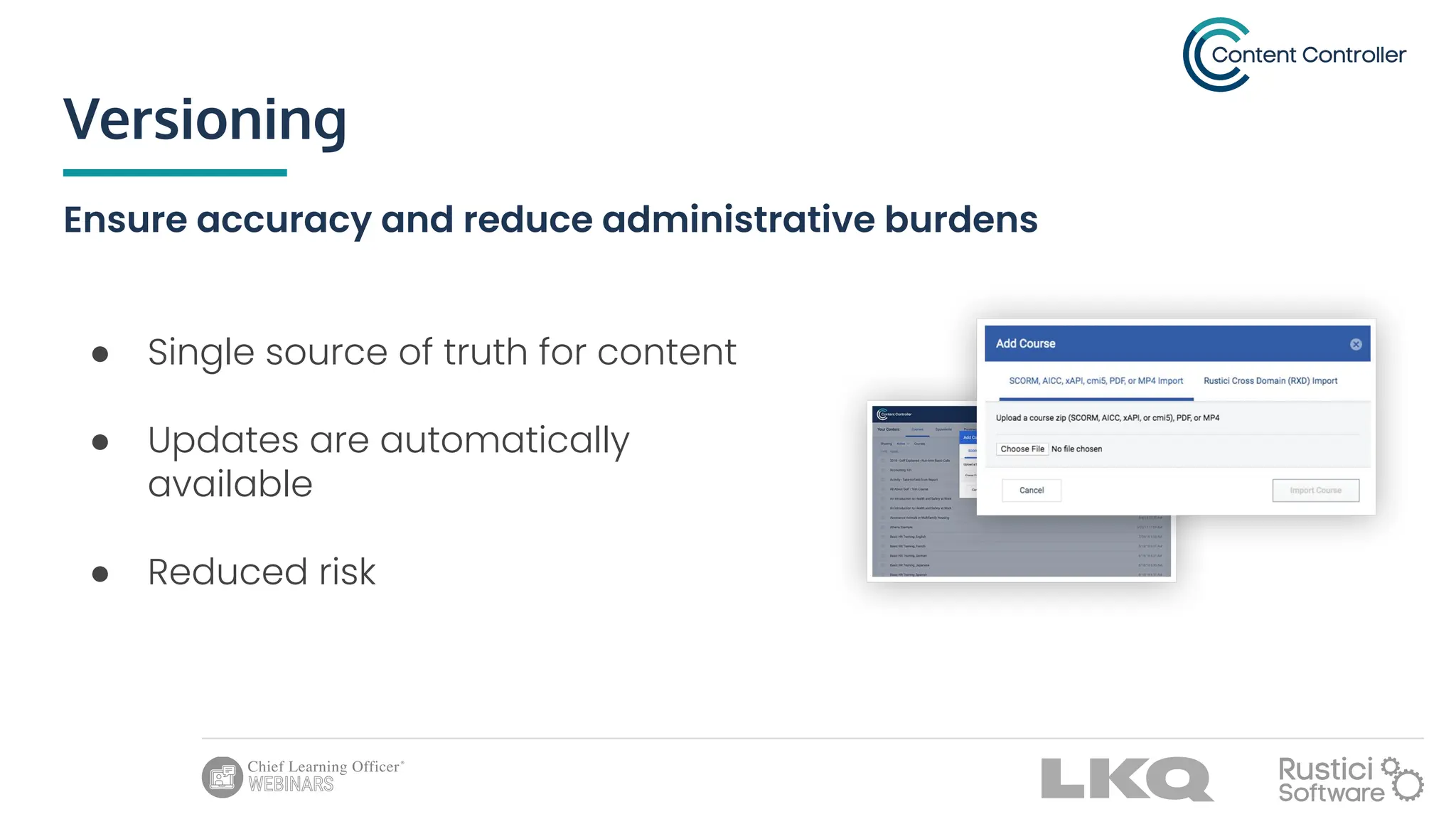Versioning
Ensure accuracy and reduce administrative burdens
● Single source of truth for content
● Updates are automatically
available
● Reduced risk
 