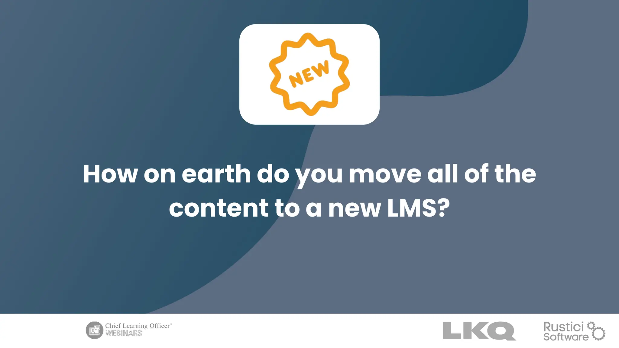 How on earth do you move all of the
content to a new LMS?
 