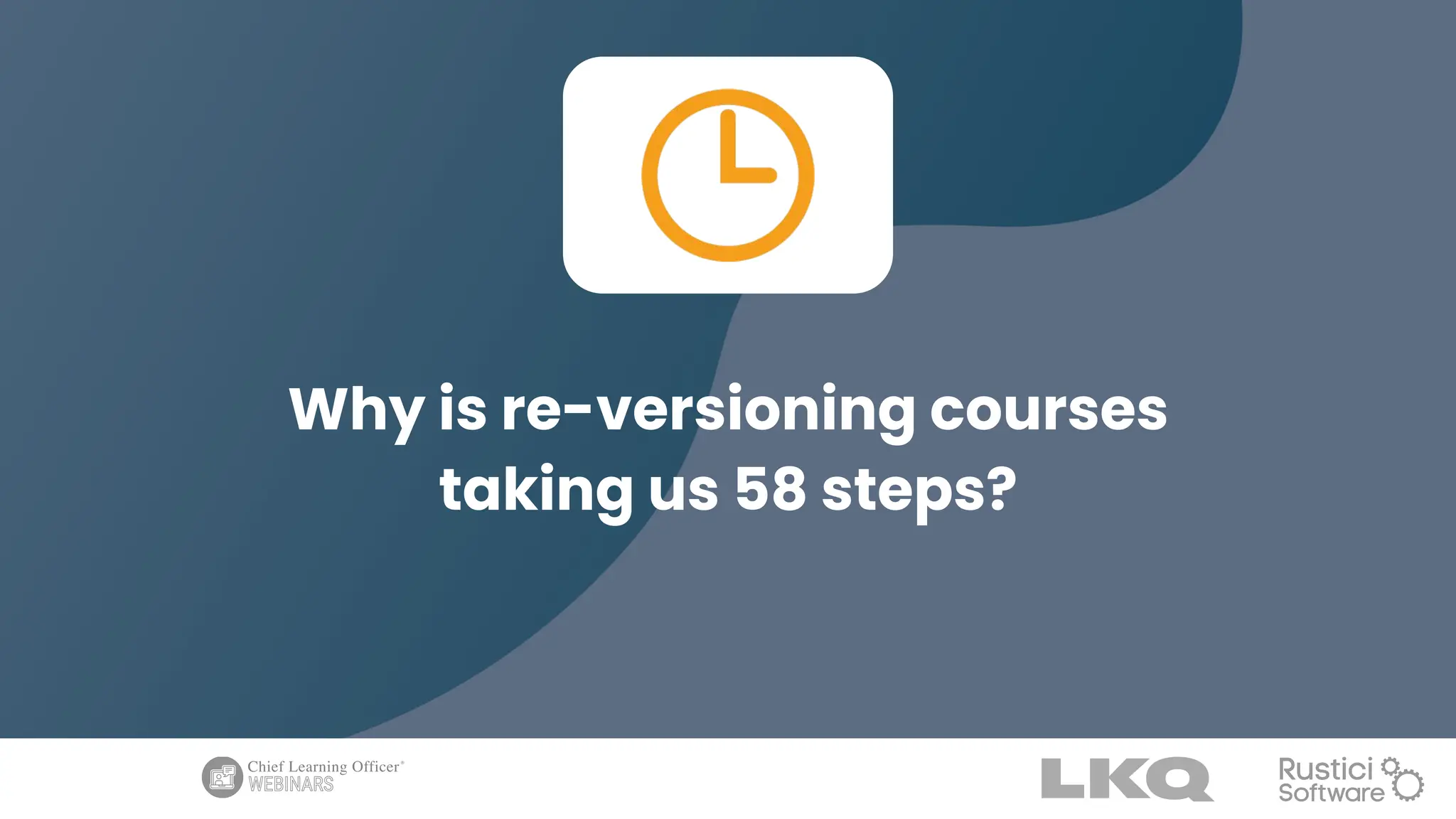 Why is re-versioning courses
taking us 58 steps?
 