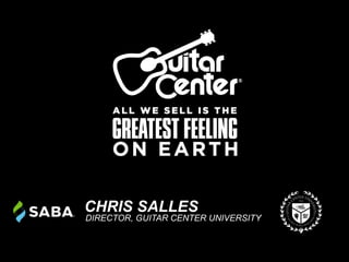 CHRIS SALLES
DIRECTOR, GUITAR CENTER UNIVERSITY
 