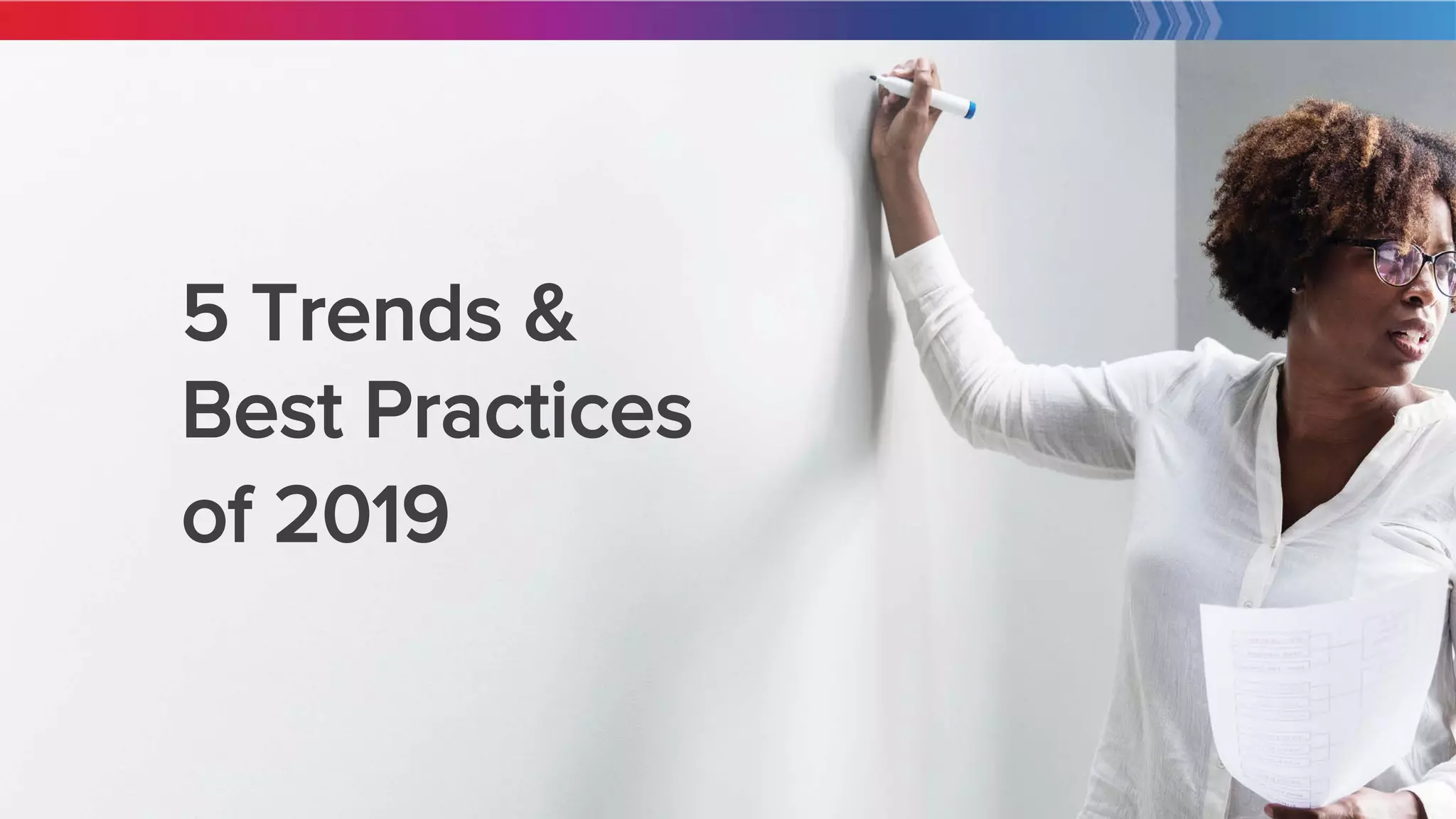 13
5 Trends &
Best Practices 
of 2019
 