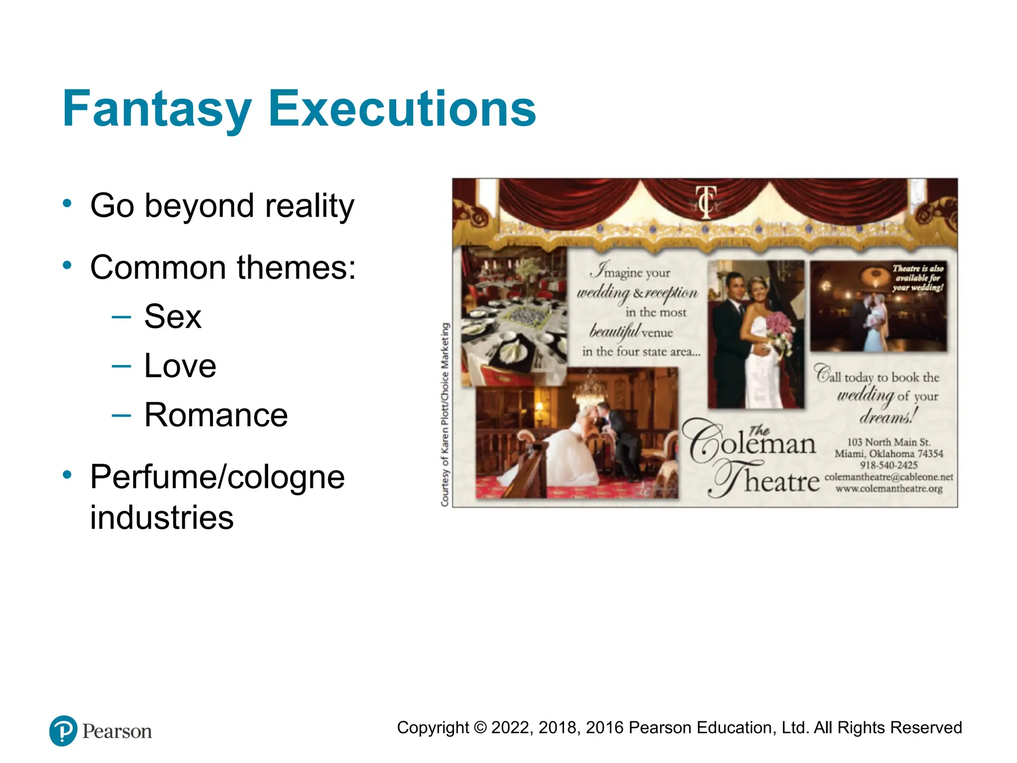 Copyright © 2022, 2018, 2016 Pearson Education, Ltd. All Rights Reserved
Fantasy Executions
• Go beyond reality
• Common themes:
– Sex
– Love
– Romance
• Perfume/cologne
industries
 