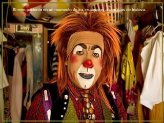 Si eres paciente en un momento de ira, escaparas a cien días de  tristeza. Proverbio       