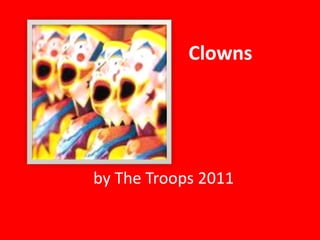 Clowns by The Troops 2011 
