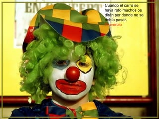 Cuando el carro se haya roto muchos os dirán por donde no se debía pasar.  Proverbio 