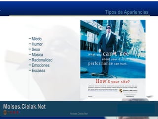 Moises.Cielak.Net
• Miedo
• Humor
• Sexo
• Música
• Racionalidad
• Emociones
• Escasez
Moises.Cielak.Net
 