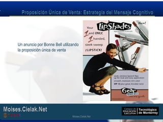 Moises.Cielak.Net
Un anuncio por Bonne Bell utilizando
la proposición única de venta
Moises.Cielak.Net
 