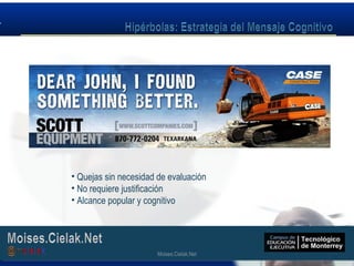 Moises.Cielak.Net
• Quejas sin necesidad de evaluación
• No requiere justificación
• Alcance popular y cognitivo
Moises.Cielak.Net
 