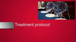 Treatment protocol
 