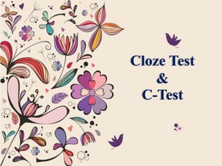 Cloze Test
&
C-Test
 
