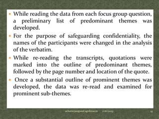  While reading the data from each focus group question,
a preliminary list of predominant themes was
developed.
 For the...