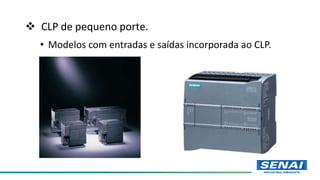  CLP de pequeno porte.
• Modelos com entradas e saídas incorporada ao CLP.
 