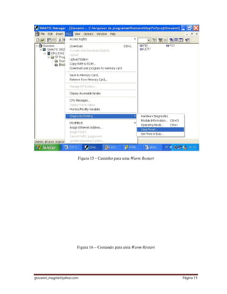 giovanni_magela@yahoo.com Página 19
Figura 15 - Caminho para uma Warm Restart
Figura 16 – Comando para uma Warm Restart
 
