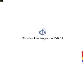 Christian Life Program – Talk 11
 