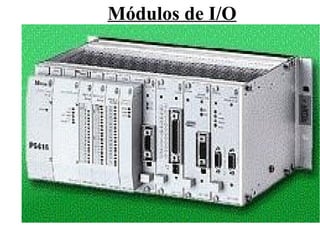 Módulos de I/O
 