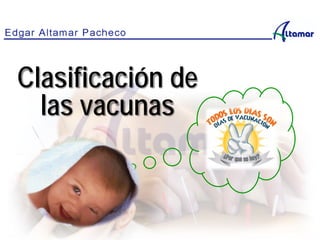 Clasificación de
las vacunas
 