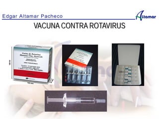 VACUNA CONTRA ROTAVIRUS
 