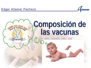 Composición de
las vacunas
 