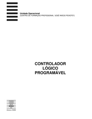 CONTROLADOR
LÓGICO
PROGRAMÁVEL
Unidade Operacional
(CENTRO DE FORMAÇÃO PROFISSIONAL “JOSÉ INÁCIO PEIXOTO”)
 