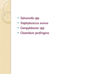 Salmonella spp Staphylococcus aureus Campylobacter spp Clostridium perfringens 