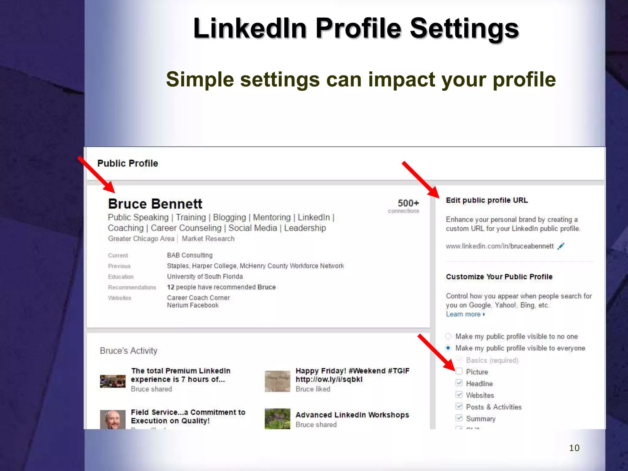 LinkedIn Profile Settings
Simple settings can impact your profile
10
 
