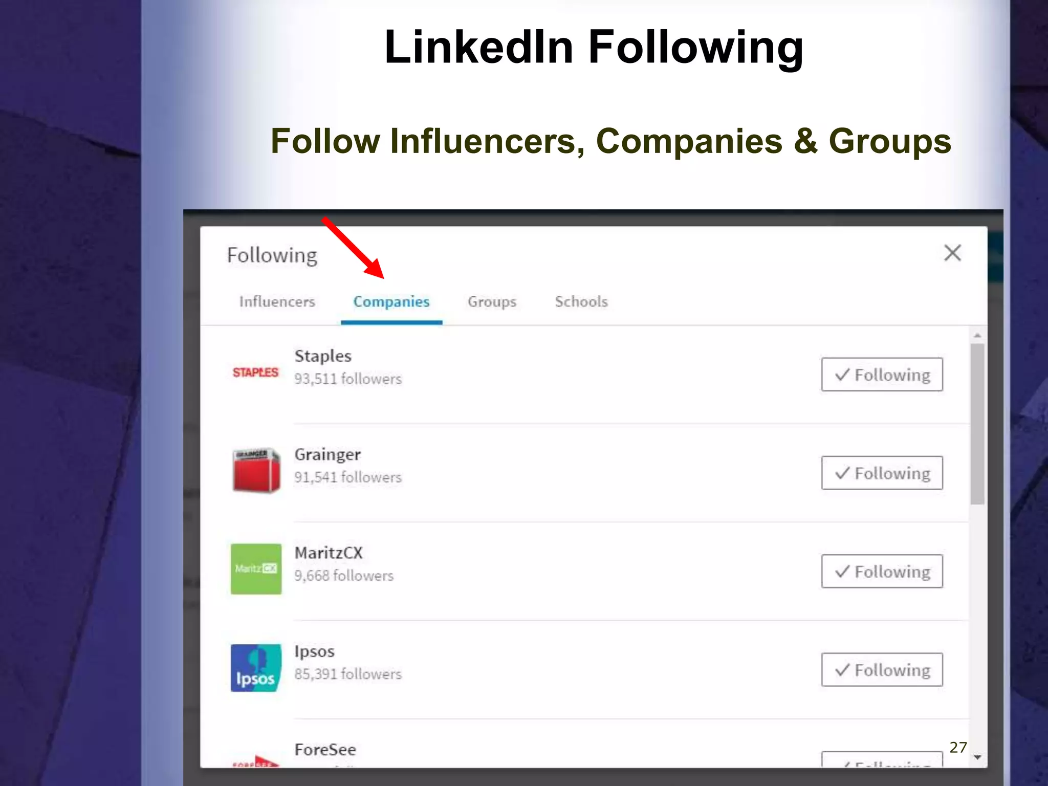 LinkedIn Following
Follow Influencers, Companies & Groups
27
 