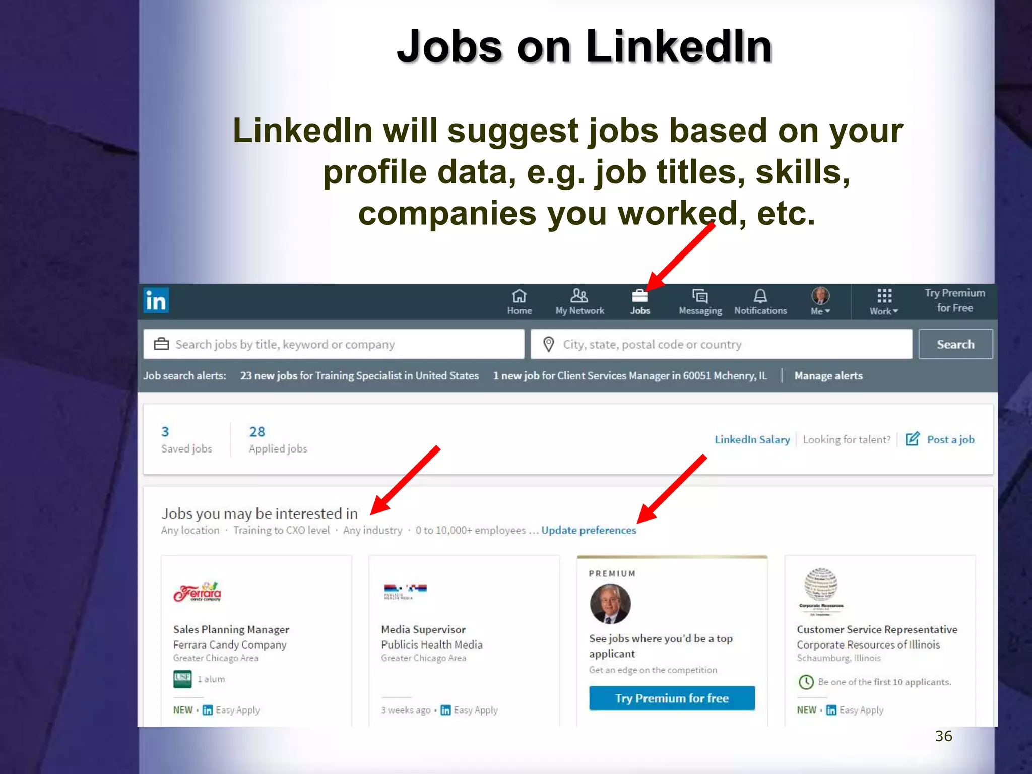 Jobs on LinkedIn
LinkedIn will suggest jobs based on your
profile data, e.g. job titles, skills,
companies you worked, etc.
36
 
