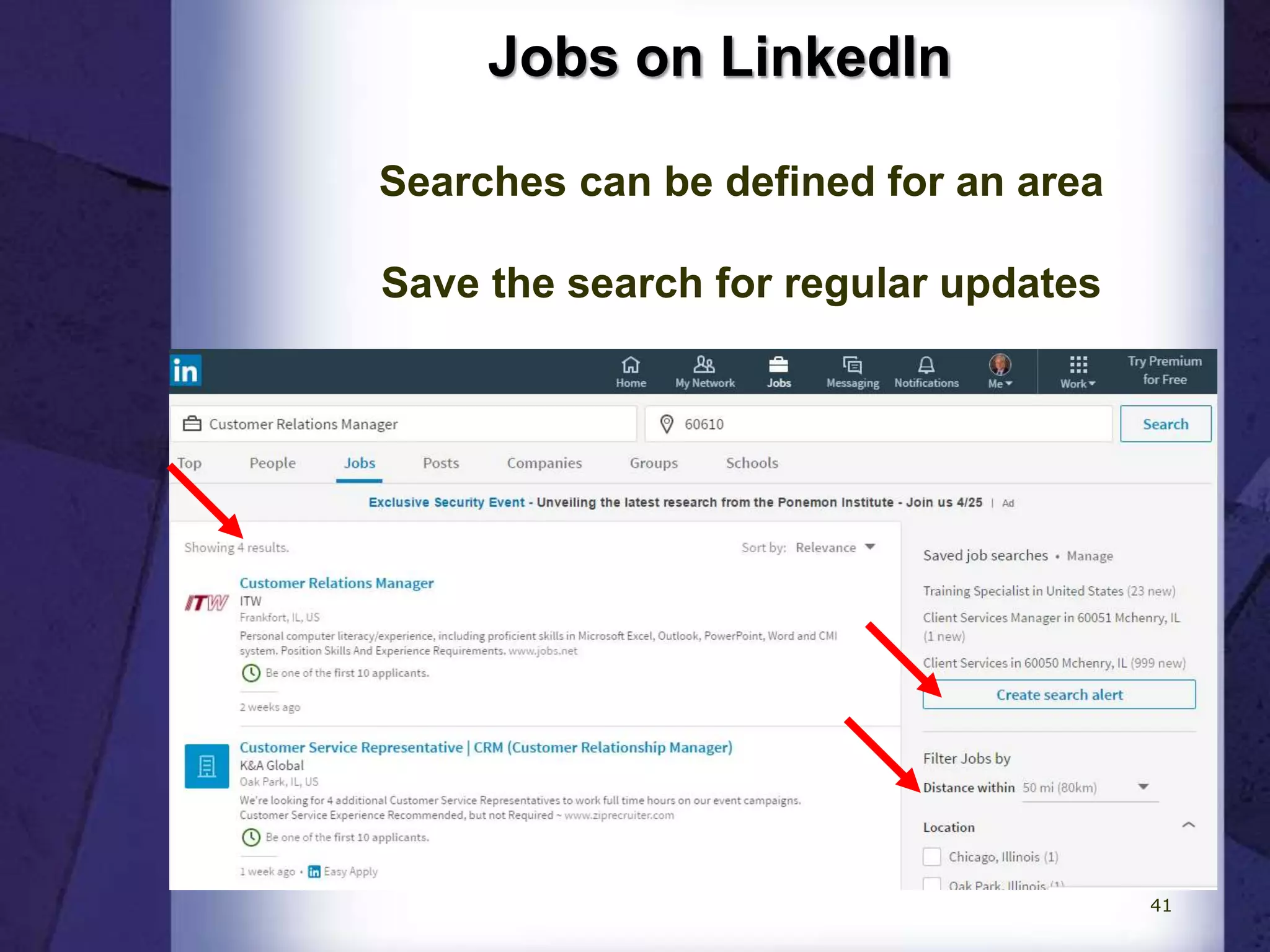 Jobs on LinkedIn
Searches can be defined for an area
Save the search for regular updates
41
 