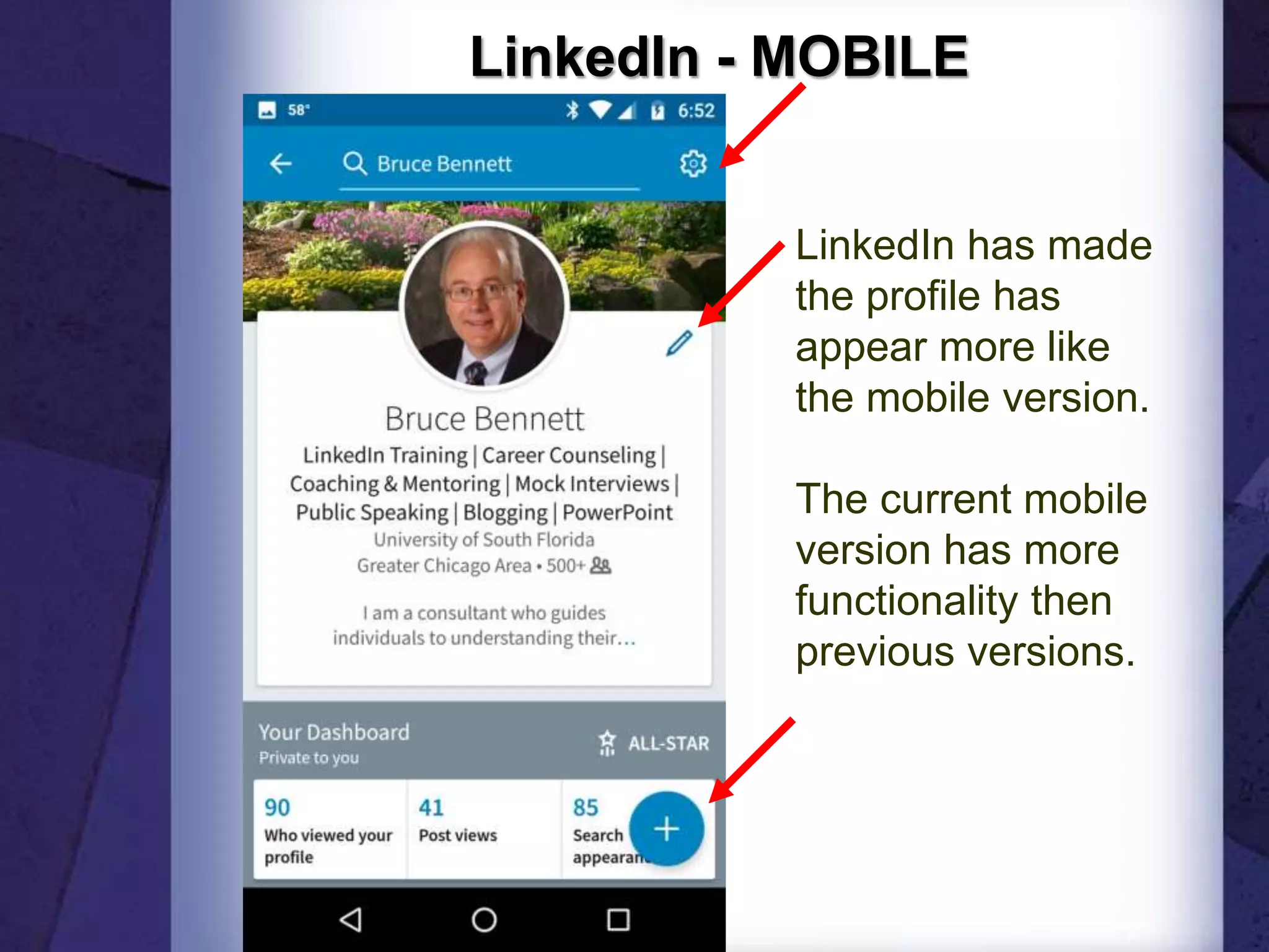 LinkedIn - MOBILE
LinkedIn has made
the profile has
appear more like
the mobile version.
The current mobile
version has more
functionality then
previous versions.
 