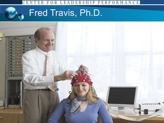 Fred Travis, Ph.D. 