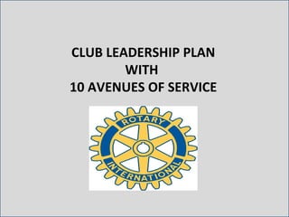 CLUB LEADERSHIP PLAN WITH  10 AVENUES OF SERVICE 