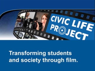 Transforming students
and society through film.

 