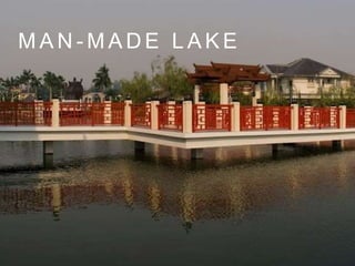 M A N - M A D E L A K E
 