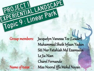 Group members: Jacquelyn Vanessa Tee (Leader) 
Muhammad Sheik Irfaan Yadun 
Siti Nur Fatahiah Md Ezamudin 
Le Jia Nian 
Charel Fernando 
Name of tutor : Miss Noorul IffaMohd Nayan 
 