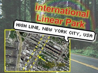 High Line 
 