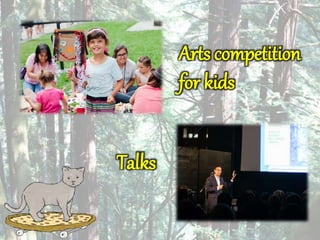 Arts competition 
for kids 
Talks 
 