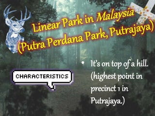 ? Its on top of a hill. 
(highest point in 
precinct 1 in 
Putrajaya.) 
 