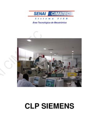 Área Tecnológica de Mecatrônica
CLP SIEMENS
 