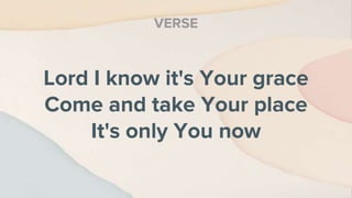 Lord I know it's Your grace
Come and take Your place
It's only You now
VERSE
 