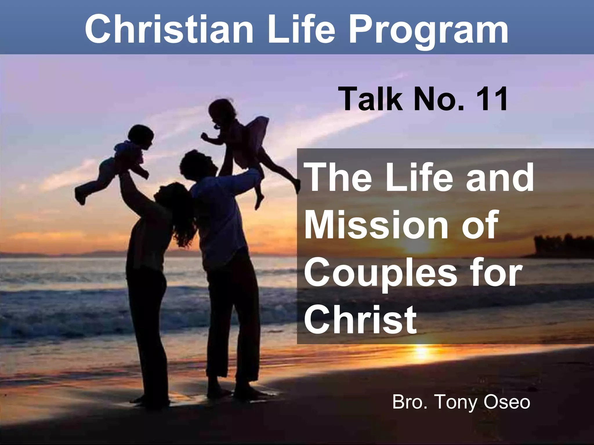 Clp talk 11 life & mission of couples for christ | PPT