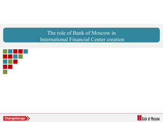 The role of Bank of Moscow in International Financial Center creation 