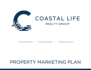 YOUR INTERESTS | OUR EXPERIENCE | PROVEN RESULTS
PROPERTY MARKETING PLAN
 