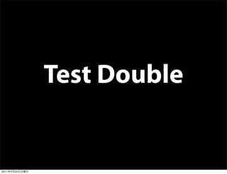 Test Double


2011   5   22
 