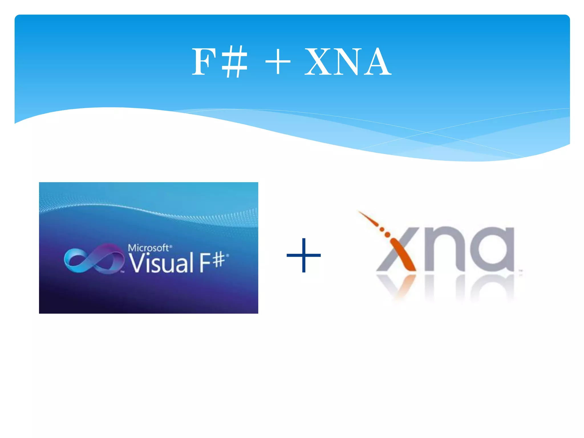 Ｆ＃ ＋ ＸＮＡ




   ＋
 