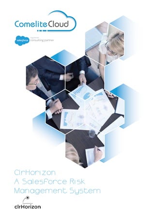 ClrHorizon
A Salesforce Risk
Management System
 