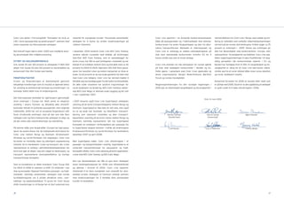 Color Line deltar i FoU-prosjektet ”Konsepter for bruk av        reisemål for europeiske turister. Tilsvarende samarbeider       Color Line opererer i en krevende konkurransesituasjon         rammevilkårene for Color Line i Norge, med vedtak og inn-
LNG i store passasjerskip og godstransport” sammen med           selskapet for å styrke og utvikle reiselivsnæringen på          både på passasjersiden og i fraktmarkedet. Dels kommer         føring av nettolønn som omfatter sikkerhetsbemanningen
andre nasjonale og internasjonale selskaper.                     Jylland i Danmark.                                              konkurransen fra andre fergeselskaper, og dels fra alter-      om bord på de norske utenriksfergene, hvilket utgjør ca 75
                                                                                                                                 native transportformer. Markedet er internasjonalt, og         prosent av ordningen i 2005. Denne nye ordningen gir
Det inntraff ingen større uhell i 2005 som medførte alvor-       I desember 2004 lanserte Color Line M/S Color Fantasy,          Color Line er avhengig av stabile rammebetingelser på          ikke full likeverdighet med konkurrentene i Europa, men
lig personskade eller miljøforurensning.                         verdens største cruiseskip med bildekk, på strekningen          linje med utenlandske konkurrenter innenfor EU for å           representerer forutsigbarhet og stabilitet. Color Line opp-
                                                                 Oslo-Kiel. M/S Color Fantasy, som er spesialbygget for          kunne utvikle seg som et norsk selskap.                        fatter regjeringserklæringen å være forpliktende i et lang-
STYRET OG AKSJONÆRFORHOLD                                        korte cruise, har fått en god mottagelse i markedet og har                                                                     siktig perspektiv slik konkurrerende rederier i EU og
O.N. Sunde AS eier 100 prosent av selskapets 71 800 000          bidratt til at trafikken mellom Oslo og Kiel økte med ca 40     Color Line arbeider for like betingelser for norske sjøfolk    Norden har foreløpig frem til 2011. En langsiktighet og for-
aksjer. O.N. Sunde AS eies 100 prosent av styremedlem og         prosent fra 2004 til 2005. Nærmere 250 000 flere passa-         på linje med selskapets konkurrenter i Norden og EU.           utsigbarhet er viktig for at Color Line skal kunne videre-
konsernsjef Olav Nils Sunde med familie.                         sjerer har benyttet ruten og nesten halvparten av disse er      Dette gjøres i samarbeid med Color Lines sjøansatte og         utvikle seg fra et norsk ståsted både innen norsk skipsfart
                                                                 tyske. Ca 60 prosent av de nye tyske gjestene har ikke reist    deres organisasjoner, Norges Rederiforbund, Maritimt           og norsk, landbasert reiseliv.
FREMTIDSUTSIKTER                                                 med Color Line tidligere. Color Line har dermed maktet å        Forum og norske myndigheter.
Cruise- og fergenæringen er kjennetegnet gjennom                 tiltrekke seg nye kundegrupper fra det tyske turistmarkedet.                                                                   Konsernet forventer for 2006 et resultat etter skatt som
betydelige investeringer som et resultat av løpende behov        De økte tyske volumene har positive ringvirkninger for          Regjeringserklæringen fra den nyvalgte regjeringen i           er på linje med 2005. Styret er av den oppfatning at selskapet
for utvikling av eksisterende tonnasje og investeringer i ny     norsk landbasert turistnæring. M/S Color Fantasys søster-       2005 gav en etterlengtet langsiktighet og forutsigbarhet i     er godt rustet til å møte utfordringene i 2006.
tonnasje. Dette setter krav til inntjeningsnivå.                 skip M/S Color Magic er allerede under bygging og blir satt
                                                                 i rute i september 2007.
Det internasjonale markedet for sjøtransport gjennomgår
                                                                                                                                                                                    Oslo, 14. mars 2006
store endringer. I Europa har blant annet en eksplosiv           I 2007 lanseres også Color Line SuperSpeed, selskapets
utvikling i lavpris flyreiser og betydelig økte drivstoff-       satsning på de korte transportetappene mellom Norge og
kostnader bidratt til synkende passasjertall, men stigende       Danmark. SuperSpeed er ikke bare et nytt skip, men også
frakttrafikk. 2005 har vist at europeisk fergeindustri står      en ny og langt mer kostnads- og tidseffektiv transport-
foran strukturelle endringer, med på den ene side flere          løsning som reduserer reisetiden og øker transport-                         Morten Garman                             Olav N. Sunde                              Bjørn Paulsen
nedlagte ruter og flere tradisjonsrike selskaper til salgs, og   kapasiteten vesentlig på de korte rutene mellom Norge og                     Styreformann                              Konsernsjef

på den andre side nykontraheringer og nytenkning.                Danmark. Samtidig representerer det nye SuperSpeed
                                                                 konseptet en reduksjon i driftsutgiftene per passasjer. De
På samme måte som fergetrafikk i Europa har tapt passa-          to SuperSpeed skipene kommer i trafikk på strekningene                        Leif Klevan                            Lars V. Petersen                            Tommy Wedel
sjerer de senere årene, har de tradisjonelle kortrutene for      Kristiansand-Hirtshals og Larvik-Hirtshals fra henholdsvis
Color Line mellom Norge og Danmark (Kristiansand-                desember 2007 og april 2008.
Hirtshals og Larvik-Hirtshals) vist stagnasjon. Color Line
forventer en fremtidig vekst og ytterligere segmentering         Med SuperSpeed møter Color Line utfordringene i et
innenfor de to markedene: cruise og transport, der cruise        passasjer- og transportmarked i endring. SuperSpeed er et
representerer et omfang i aktivitetstilbud/opplevelser om        rendyrket transportkonsept for passasjerer og frakt.
bord som gjør at skipet i seg selv utgjør en destinasjon, og     Konseptet utfyller Color Lines satsning på korte opplevelses-
transport representerer kostnadseffektive og hurtige             cruise med M/S Color Fantasy og M/S Color Magic.
transport/cargo konsepter.
                                                                 Den nye Vestlandslinjen har fått en god start. Selskapet
Som en konsekvens av dette investerer Color Group ASA            anser bookingsituasjonen for 2006 som tilfredsstillende
fra 2004 til 2008 til sammen ca NOK 7,5 milliarder i nye         og økende i forhold til 2005. Color Line opplever
skip og konsepter tilpasset fremtidens passasjer- og frakt-      Vestlandet å ha store muligheter som reisemål for uten-
markeder. Samtidig samarbeider selskapet med norske              landske turister. Selskapet vil fremover arbeide sammen
turistdestinasjoner om å utvikle attraktive reise-, over-        med reiselivsnæringen for å tiltrekke flere utenlandske
nattings- og opplevelsestilbud. Til grunn for Color Group        turister til landsdelen.
ASA’s investeringer er at Norge har et stort potensial som



26                                                                                                                                                                                                                                                         27
 