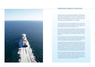 FREMTIDENS SJØREISE STARTER NÅ



    Europeisk reiseliv og transport gjennomgår store omveltninger.
    Ved å satse på høykvalitets-cruise på de lengste rutene og
    effektive transportløsninger på de korte rutene, går Color
    Line offensivt og fremtidsrettet inn i fremtiden.

    Lanseringen av M/S Color Fantasy 10. desember 2004 markerte en ny æra for Color
    Line og for sjøtransporten mellom Norge og Kontinentet. Med cruisekvalitet i inter-
    nasjonal toppklasse og vesentlig utvidet fraktkapasitet, har Color Fantasy vært en
    suksess som åpner nye og attraktive reiselivsmarkeder i Europa.


    I europeisk fergeindustri skjer store og epokegjørende endringer, blant annet som
    følge av nye ferie- og fritidsvaner, økning i tilbudet av lavpris flyreiser og vedvarende
    økte drivstoffkostnader. Disse endringene tvinger frem nye konsepter i sjøtransporten.
    Gjennom å satse på høykvalitets-cruise på de lengste rutene og effektive transport-
    løsninger på de korte rutene, møter Color Line utviklingen på en offensiv og fremtids-
    rettet måte.


    Med Color Fantasy startet Color Line en nødvendig flåtefornyelse. Fra 2004 til 2008
    investerer selskapet ca NOK 7,5 milliarder i fire nye skip. En medvirkende årsak til sats-
    ingen fra et norsk ståsted, er regjeringens vedtak om tilnærmet likeverdige ramme-
    vilkår med konkurrentene i EU gjennom nettolønnsordningen for sjøfolk.


    Fra september 2007 forsterkes cruisesatsingen som startet med Color Fantasy, med
    søsterskipet M/S Color Magic. I desember 2007 og april 2008 settes skipene i den nye
    Color Line SuperSpeed-klassen inn mellom Norge og Danmark. Vesentlig kortere
    overfartstid, nye laste- og lossesystemer – og enkel bestilling over Internett – forventes
    SuperSpeed å utgjøre et langt mer effektivt transportsystem enn dagens skip og
    konsepter. Resultatet er en raskere, mer effektiv og mer fleksibel reise. Skipene
    representerer en betydelig større transportkapasitet med plass til ca 1 900 passasjerer
    og tre hovedalternativer for frakt av biler og trailere, avhengig av sesong og behov.


    Norge har et stort, uutnyttet potensial som reisemål for et kresent, europeisk reise-
    livsmarked på søken etter ren og fri natur, opplevelser og rekreasjon. Årlig bringer
    Color Line mange millioner gjestedøgn til danske, svenske, tyske og norske over-
    nattingsbedrifter. Med de nye konseptene forventes dette tallet å kunne øke i de
    nærmeste årene. Derfor satser Color Line sammen med de landbaserte reiselivsnæringer
    for å tilfredsstille de krav kresne kundegrupper stiller til ferie og fritid.




4                                                                                                5
 