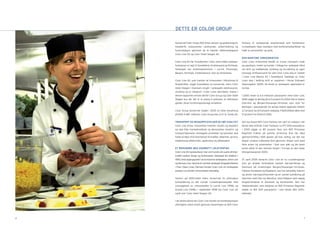 DETTE ER COLOR GROUP

    Konsernet Color Group ASA driver person- og godstransport,        Fantasy, et nyskapende skipskonsept som kombinerer
    hotelldrift, restauranter, varehandel, underholdning og           cruiseskipets høye standard med konferansefasiliteter og
    turproduksjon gjennom de to heleide datterselskapene              frakt av personbiler og gods.
    Color Line AS og Color Hotel Skagen AS.
                                                                      DEN MARITIME VIRKSOMHETEN
    Color Line AS har hovedkontor i Oslo, mens felles selskaps-       Color Lines virksomhet består av cruise, transport, frakt
    funksjoner er lagt til Sandefjord, Kristiansand og Hirtshals.     og spedisjon, hotell og handel. I tillegg har selskapet hånd
    Selskapet har avdelingskontorer i Larvik, Stavanger,              om drift og vedlikehold, utvikling og forvaltning av egen
    Bergen, Hirtshals, Frederikshavn, Kiel og Strömstad.              tonnasje. Driftsansvaret for alle Color Lines skip er samlet
                                                                      i Color Line Marine AS i Sandefjord. Samtlige av Color
    Color Line AS, som ivaretar all virksomhet i tilknytning til      Lines skip i helårlig drift er registrert i Norsk Ordinært
    fergedriften, utgjør hoveddelen av konsernet, mens Color          Skipsregister (NOR). De fleste av selskapets sjøansatte er
    Hotel Skagen i Danmark inngår i selskapets destinasjons-          norske.
    utvikling og er integrert i Color Lines aktiviteter. Videre i
    denne rapporten nevnes derfor Color Group og Color Hotel          I 2005 reiste ca 4,4 millioner passasjerer med Color Line.
    Skagen kun der det er et poeng å presisere at referansen          Dette utgjør en økning på ca 5 prosent fra 2004. Det er linjene
    gjelder disse forretningsmessige enhetene.                        Oslo-Kiel og Bergen/Stavanger-Hirtshals som stod for
                                                                      økningen i passasjertall. De øvrige linjene opplevde mellom
    Color Group konsernet hadde i 2005 en total omsetning             2,7 prosent og 12,9 prosent nedgang. Frakttrafikken økte med
    på NOK 4 682 millioner. Color Group eies av O. N. Sunde AS.       12 prosent fra 2004 til 2005.


    TRANSPORT OG REISEOPPLEVELSER AV HØY KVALITET                     Det nye skipet M/S Color Fantasy har vært en suksess i sitt
    Color Line driver virksomhet innenfor reiseliv og skipsfart       første hele driftsår. Color Fantasys ca 577 000 passasjerer
    og skal tilby markedsrettede og lønnsomme reiselivs- og           i 2005 utgjør ca 80 prosent flere enn M/S Prinsesse
    transporttjenester. Selskapets produkter og tjenester skal        Ragnhild fraktet på samme strekning året før. Med
    holde et høyt nivå med hensyn til kvalitet, sikkerhet, service,   gjennomsnittlig 1 600 gjester på hver seiling, var det nye
    miljømessig effektivitet, opplevelse og pålitelighet.             skipet i praksis fullbooket året gjennom. Skipet vant også
                                                                      flere priser og utmerkelser i året som gikk og ble blant
    ET ÅRHUNDRE MED UAVBRUTT LINJETRAFIKK                             annet kåret til den sikreste fergen i Europa av den tyske
    Color Line AS representerer mer enn hundre års uavbrutt linje-    bilorganisasjonen ADAC.
    trafikk mellom Norge og Kontinentet. Selskapet ble etablert i
    1990, med utgangspunkt i de to Kosmos-selskapene Jahre Line       27. april 2005 lanserte Color Line en ny cruisefergelinje
    og Norway Line. Samme år overtok selskapet fergeaktivitetene      som gir direkte forbindelse mellom Sørvest-Norge og
    i Fred. Olsen Lines. Dermed styrket Color Line sin strategiske    Danmark på strekningen Bergen/Stavanger-Hirtshals.
    posisjon og utvidet virksomheten betydelig.                       Fylkene Hordaland og Rogaland, som har betydelig industri
                                                                      og annen næringsvirksomhet og en samlet befolkning på
    Senere på 1990-tallet bidro konsernet til ytterligere             størrelse med Oslo og Akershus, stod tidligere uten daglig
    konsolidering av det norske cruisefergemarkedet med               fergeforbindelse til Danmark og Kontinentet. Den nye
    overtagelsen av virksomheten til Larvik Line (1996) og            Vestlandslinjen, som betjenes av M/S Prinsesse Ragnhild,
    Scandi Line (1998). I september 1998 tok Color Line AS            hadde ca 184 000 passasjerer i sine første åtte drifts-
    også over Color Hotel Skagen AS.                                  måneder.


    I de senere årene har Color Line styrket sin markedsposisjon
    ytterligere, blant annet gjennom lanseringen av M/S Color




6                                                                                                                                  7
 